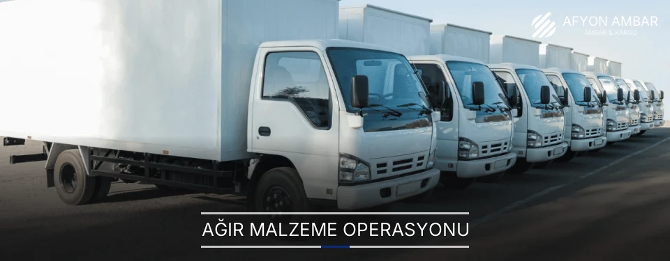 Afyon Ağır Malzeme Ambar Firmaları