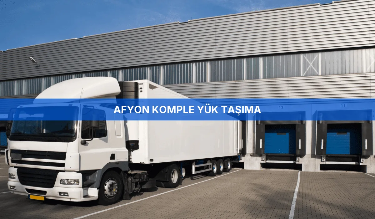 Afyon Komple Yük Taşıma